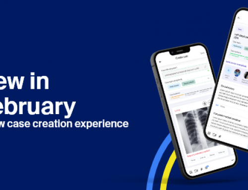 New in February – Create higher quality cases faster
